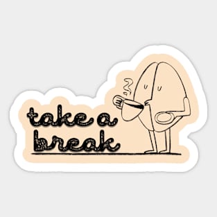 Take a coffee break t-shirt Sticker